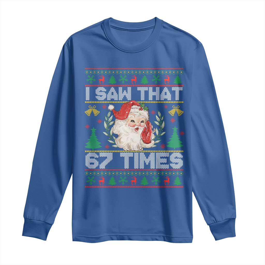 Funny Santa Christmas Long Sleeve Shirt I Saw That 67 Times TS14 Royal Blue Print Your Wear