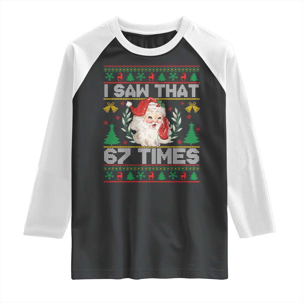 Funny Santa Christmas Raglan Shirt I Saw That 67 Times TS14 Black White Print Your Wear