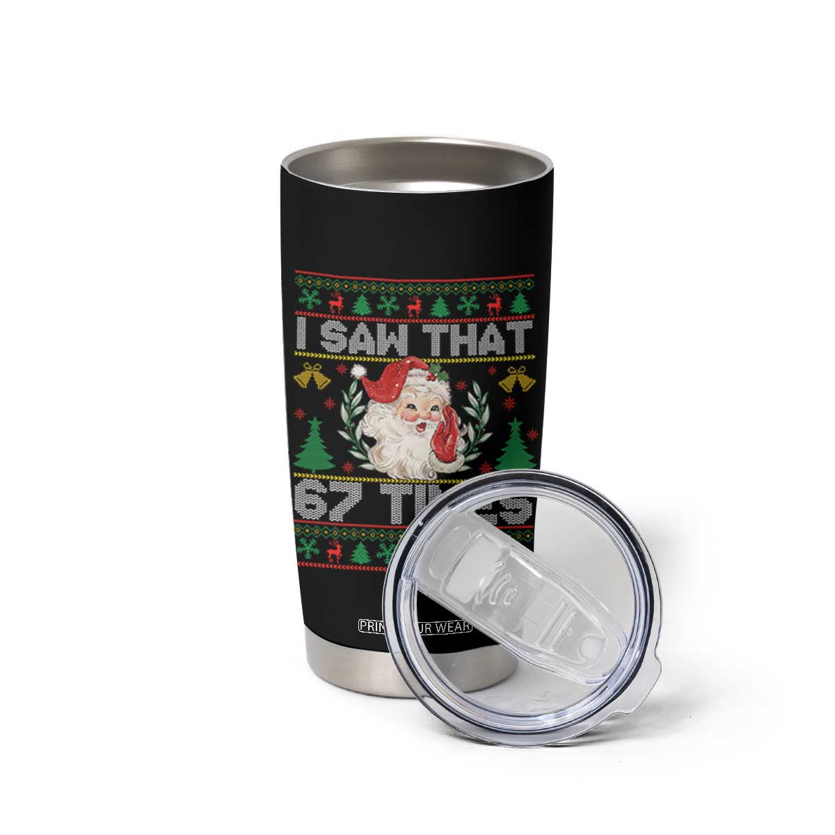 Funny Santa Christmas Tumbler Cup I Saw That 67 Times TS14 Print Your Wear