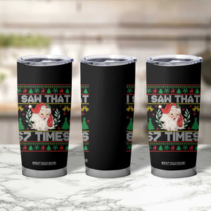 Funny Santa Christmas Tumbler Cup I Saw That 67 Times TS14 Print Your Wear