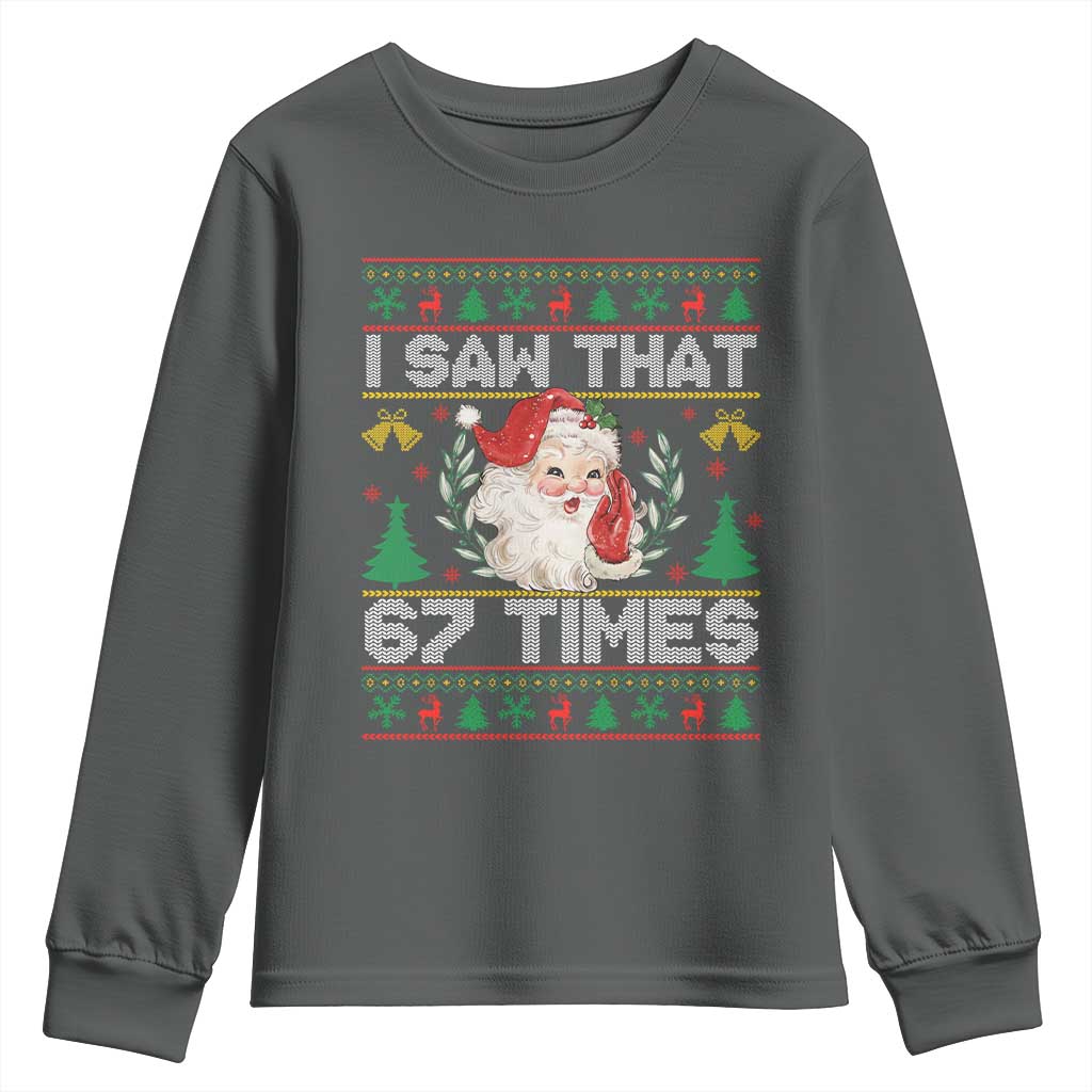 Funny Santa Christmas Youth Sweatshirt I Saw That 67 Times TS14 Dark Heather Print Your Wear