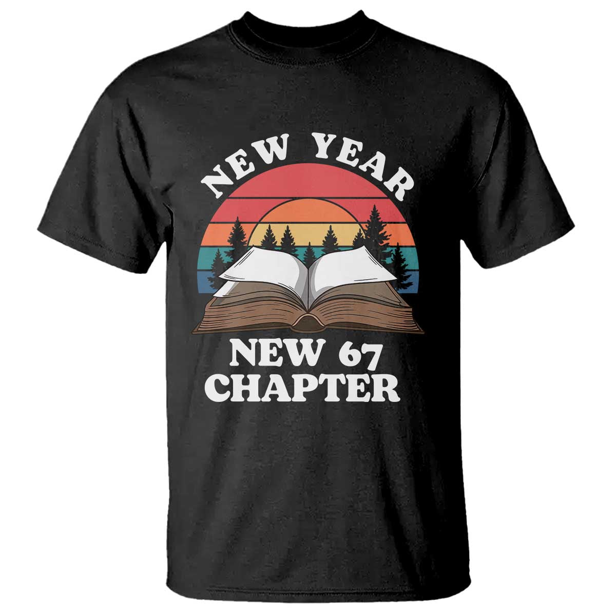 Funny Six Seven Meme T Shirt New Year New 67 Chapter TS14 Black Print Your Wear
