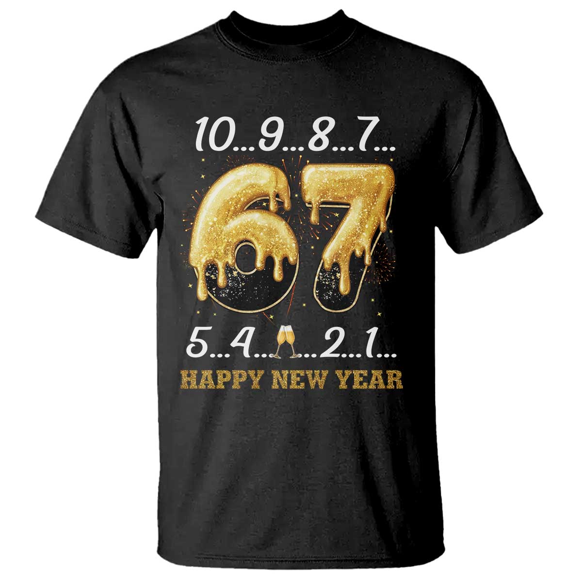 67 Six Seven Meme T Shirt Happy New Year 2026 TS14 Black Print Your Wear