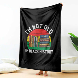 Black History Month Throw Blanket I Am Not Old I Am Black History Month TS14 Print Your Wear
