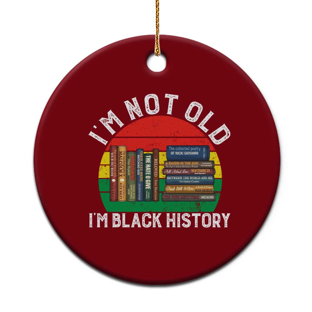 Black History Month Ceramic Ornament I Am Not Old I Am Black History Month TS14 1pc Red Print Your Wear