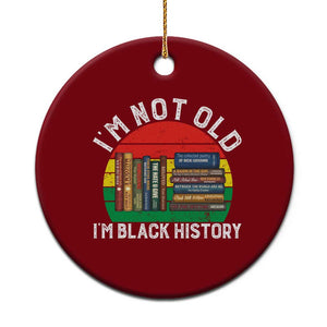Black History Month Ceramic Ornament I Am Not Old I Am Black History Month TS14 1pc Red Print Your Wear
