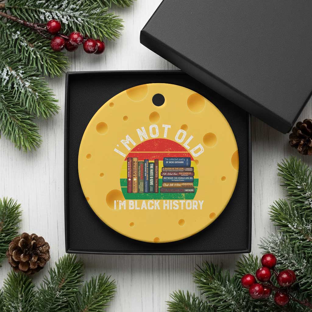 Black History Month Ceramic Ornament I Am Not Old I Am Black History Month TS14 1pc Yellow Cheese Print Your Wear