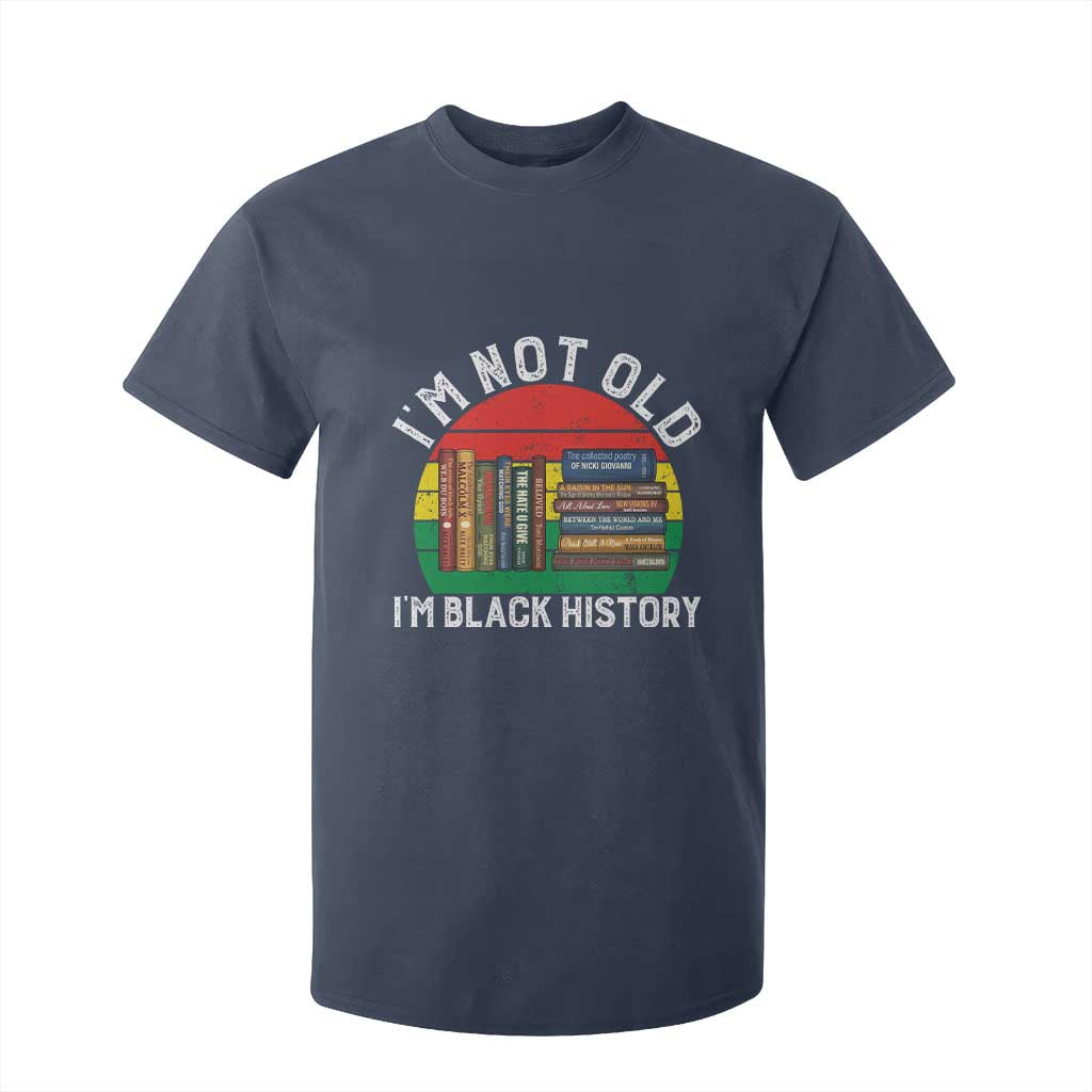 Black History Month T Shirt For Kid I Am Not Old I Am Black History Month TS14 Navy Print Your Wear