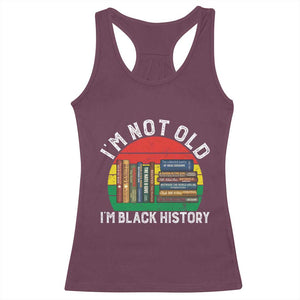 Black History Month Racerback Tank Top I Am Not Old I Am Black History Month TS14 Maroon Print Your Wear