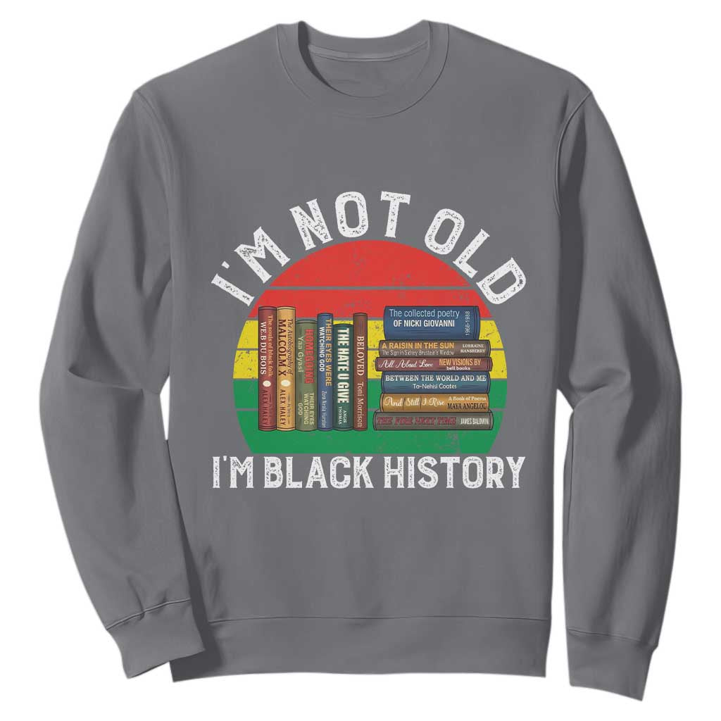 Black History Month Sweatshirt I Am Not Old I Am Black History Month TS14 Charcoal Print Your Wear