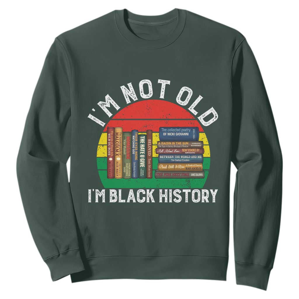 Black History Month Sweatshirt I Am Not Old I Am Black History Month TS14 Dark Forest Green Print Your Wear