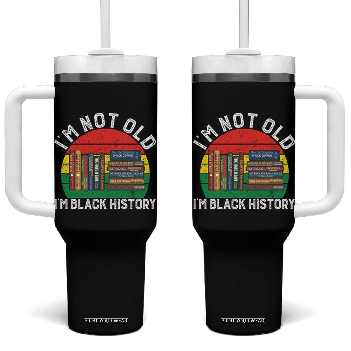 Black History Month Tumbler With Handle I Am Not Old I Am Black History Month TS14 One Size: 40 oz Black Print Your Wear