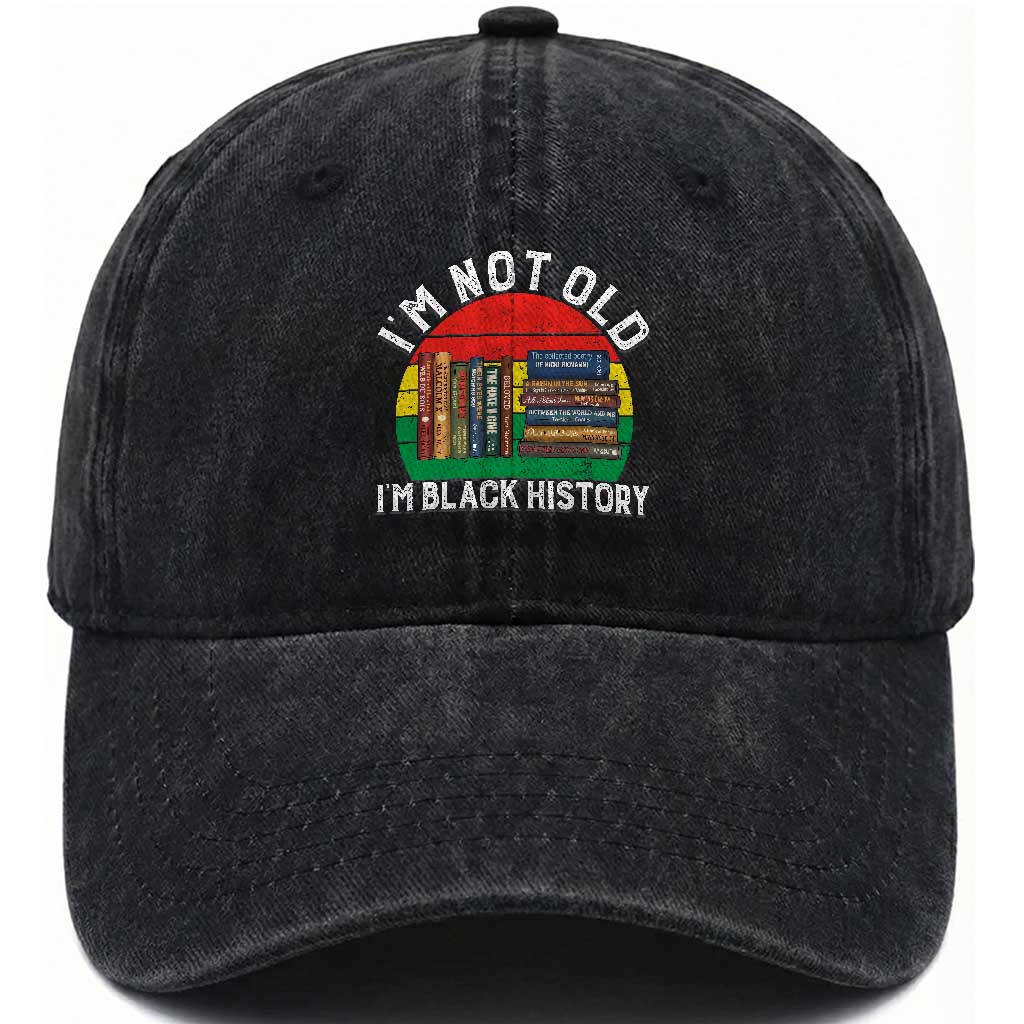 Black History Month Washed Cotton Baseball Cap I Am Not Old I Am Black History Month TS14 Washed Cap Universal Fit Black Print Your Wear