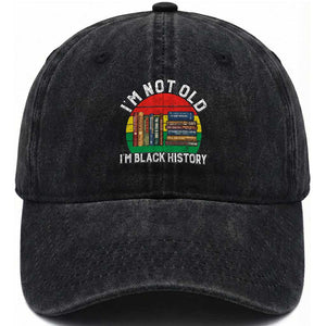 Black History Month Washed Cotton Baseball Cap I Am Not Old I Am Black History Month TS14 Washed Cap Universal Fit Black Print Your Wear