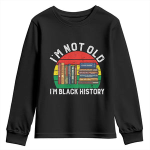 Black History Month Youth Sweatshirt I Am Not Old I Am Black History Month TS14 Black Print Your Wear