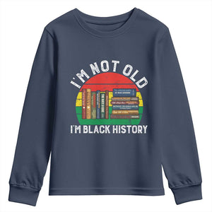 Black History Month Youth Sweatshirt I Am Not Old I Am Black History Month TS14 Navy Print Your Wear