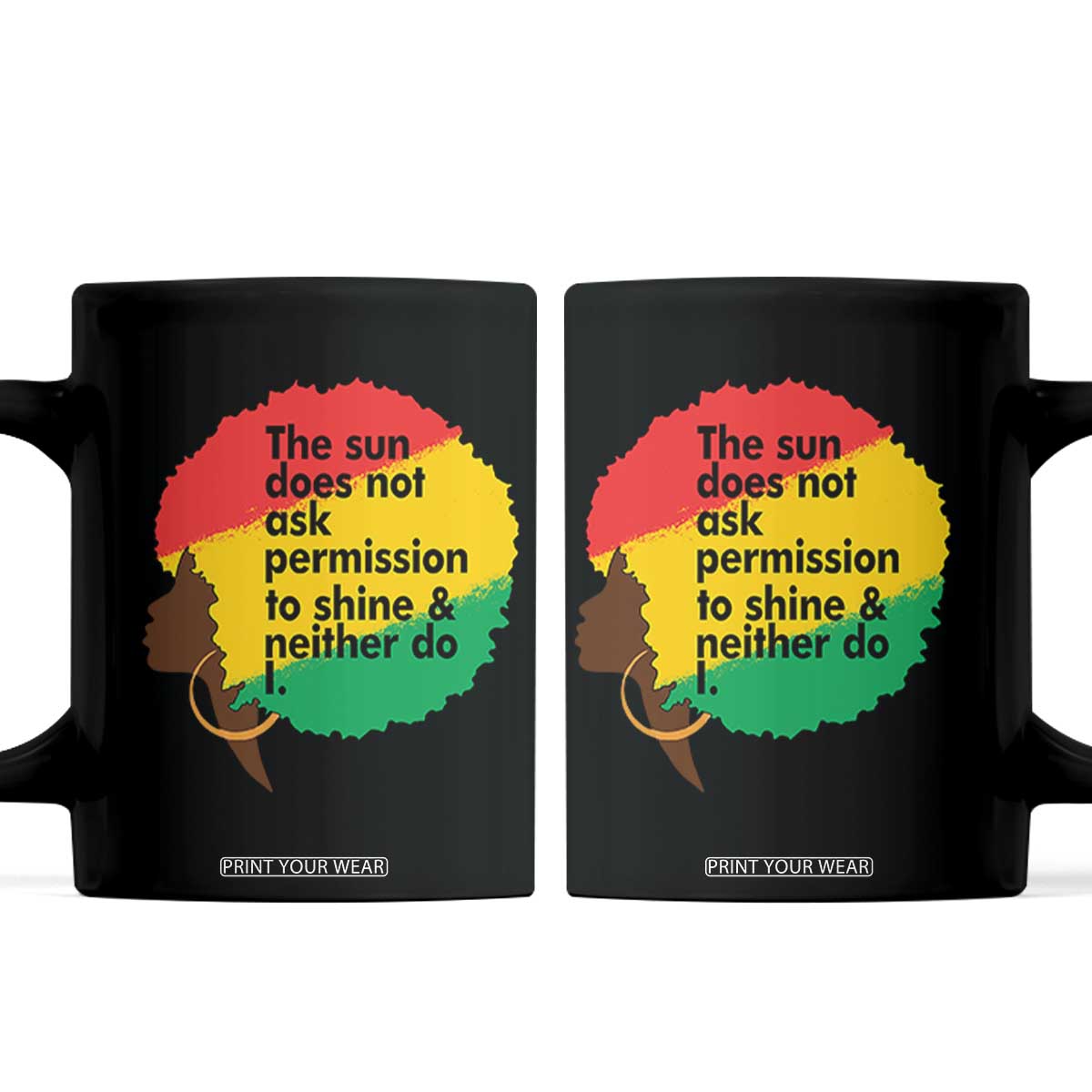 Black Woman Empowerment Coffee Mug The Sun Does Not Ask Permission To Shine TS14 Black Print Your Wear