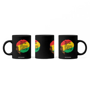 Black Woman Empowerment Coffee Mug The Sun Does Not Ask Permission To Shine TS14 Print Your Wear