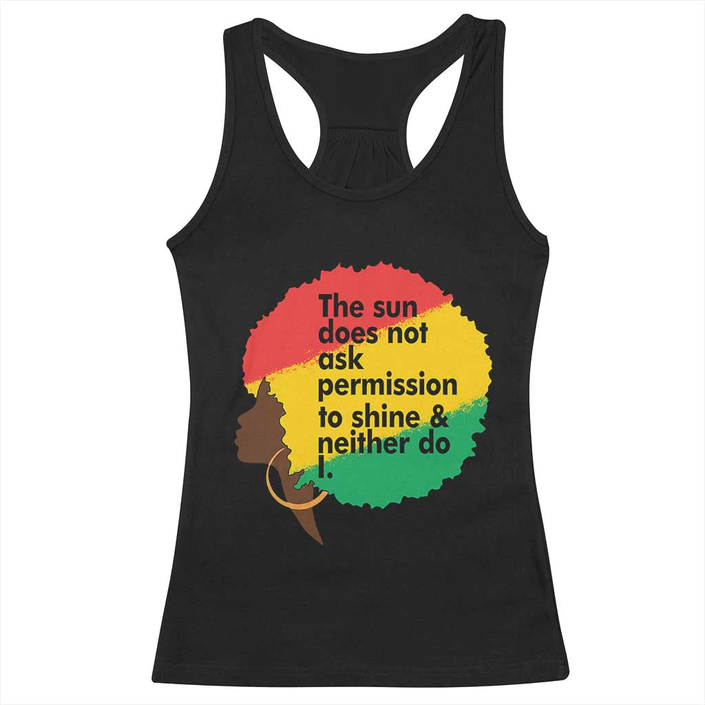 Black Woman Empowerment Racerback Tank Top The Sun Does Not Ask Permission To Shine TS14 Black Print Your Wear