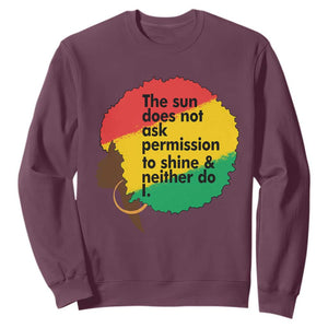 Black Woman Empowerment Sweatshirt The Sun Does Not Ask Permission To Shine TS14 Maroon Print Your Wear