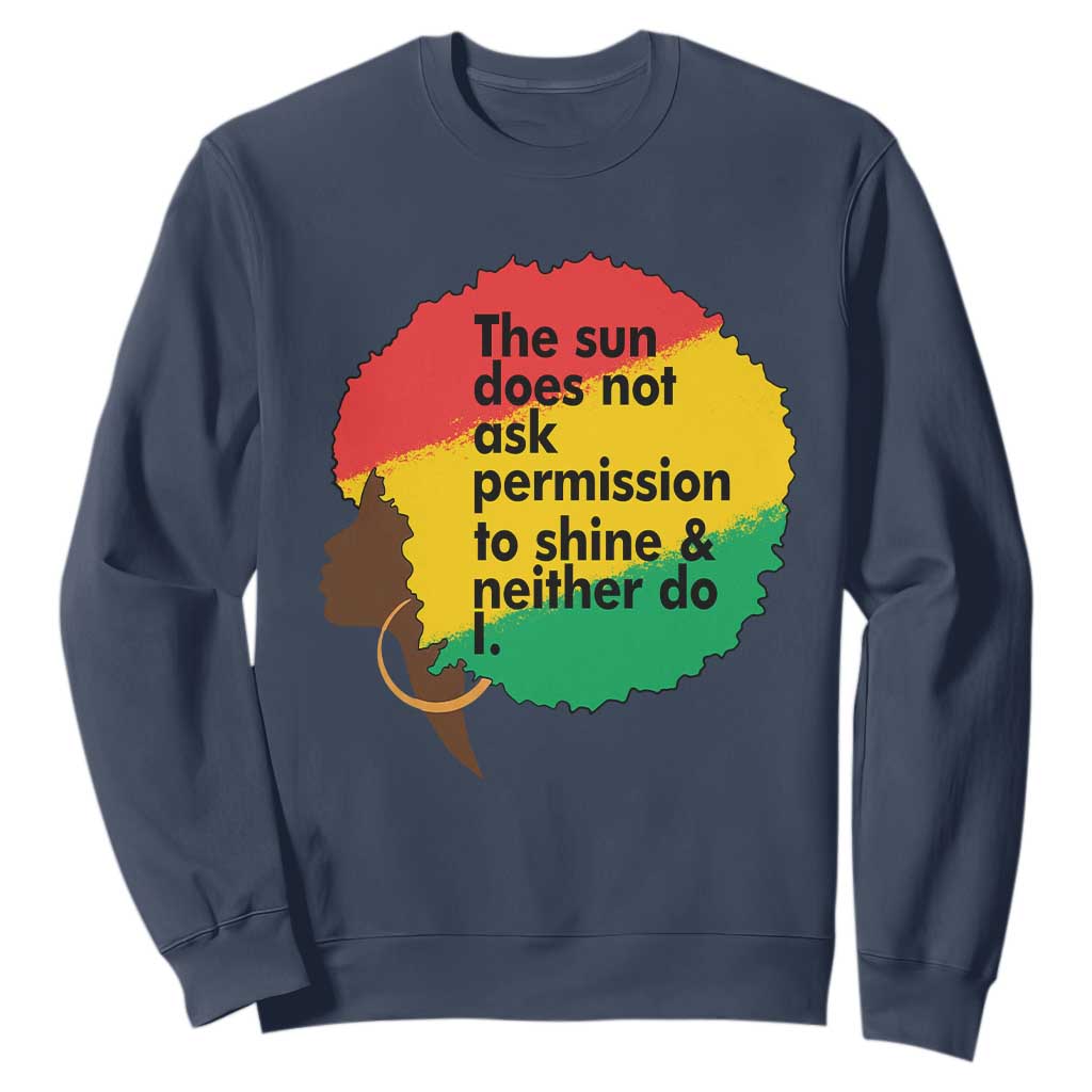 Black Woman Empowerment Sweatshirt The Sun Does Not Ask Permission To Shine TS14 Navy Print Your Wear