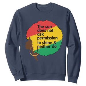 Black Woman Empowerment Sweatshirt The Sun Does Not Ask Permission To Shine TS14 Navy Print Your Wear