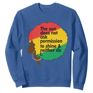 Black Woman Empowerment Sweatshirt The Sun Does Not Ask Permission To Shine TS14 Royal Blue Print Your Wear
