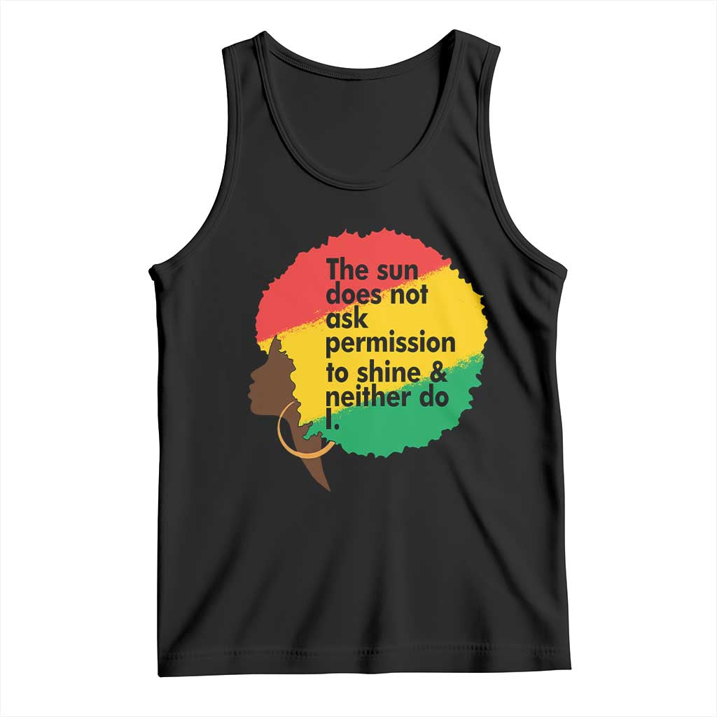 Black Woman Empowerment Tank Top The Sun Does Not Ask Permission To Shine TS14 Black Print Your Wear