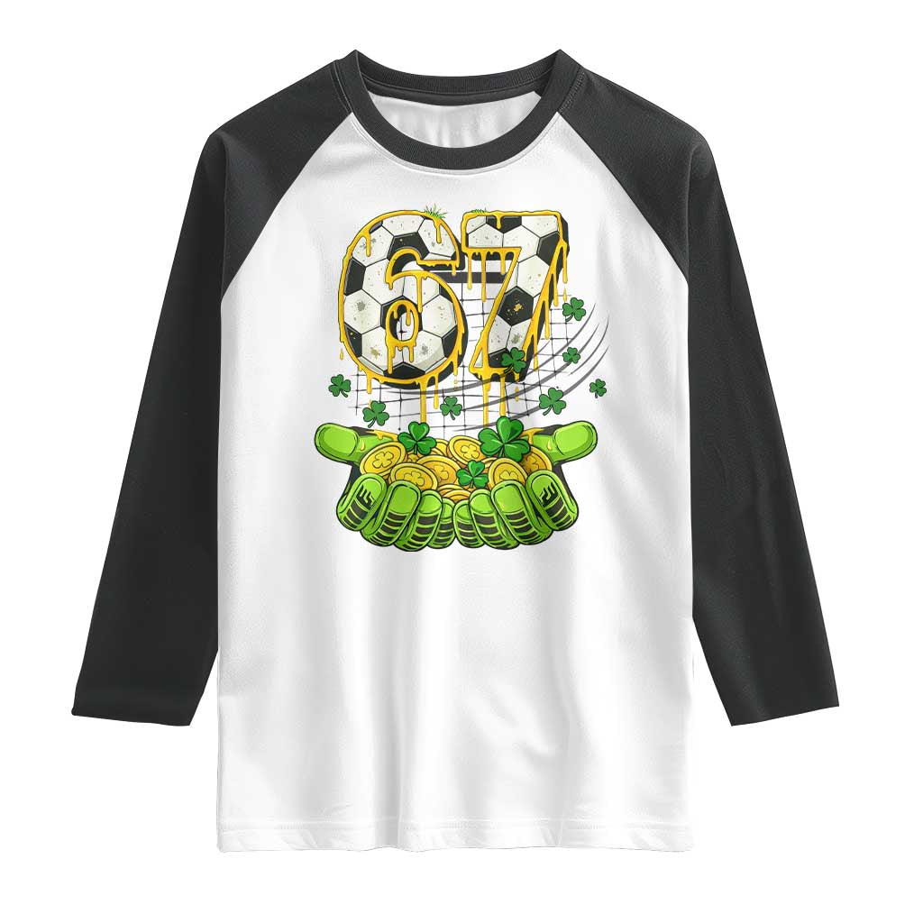 67 Soccer St Patricks Day Raglan Shirt Funny Six Seven Gen Alpha Meme Drip TS14 White Black Print Your Wear
