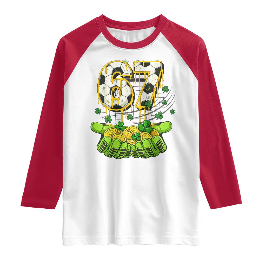 67 Soccer St Patricks Day Raglan Shirt Funny Six Seven Gen Alpha Meme Drip TS14 White Red Print Your Wear