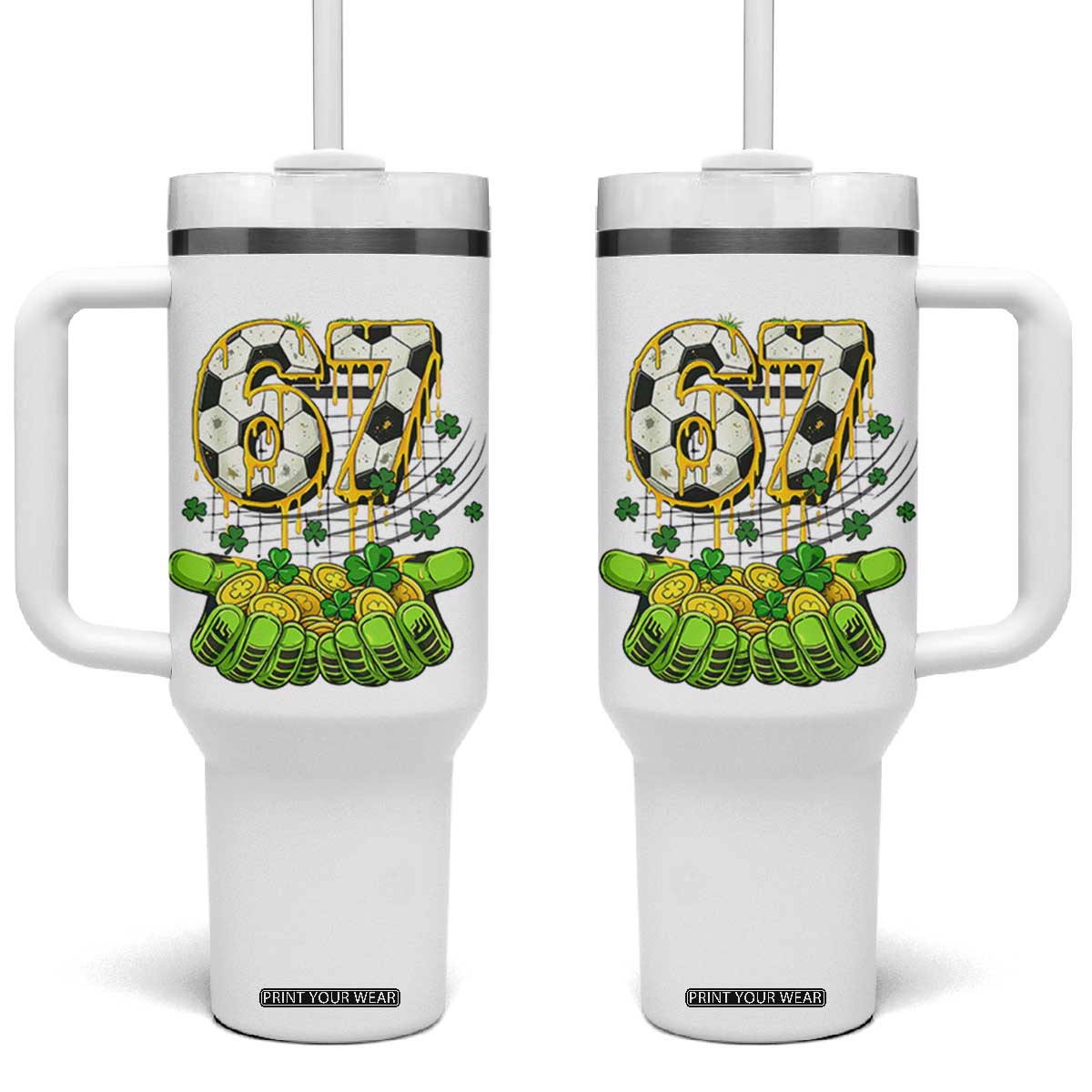 67 Soccer St Patricks Day Tumbler With Handle Funny Six Seven Gen Alpha Meme Drip TS14 One Size: 40 oz White Print Your Wear