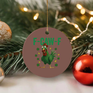 Funny St Patrick Day Ceramic Ornament F-Caw-F Lucky Chicken Meme TS14 1pc Mocha Print Your Wear