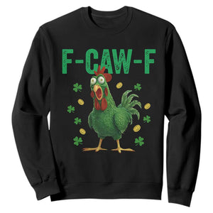 Funny St Patrick Day Sweatshirt F-Caw-F Lucky Chicken Meme TS14 Black Print Your Wear