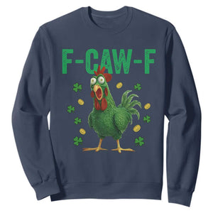 Funny St Patrick Day Sweatshirt F-Caw-F Lucky Chicken Meme TS14 Navy Print Your Wear