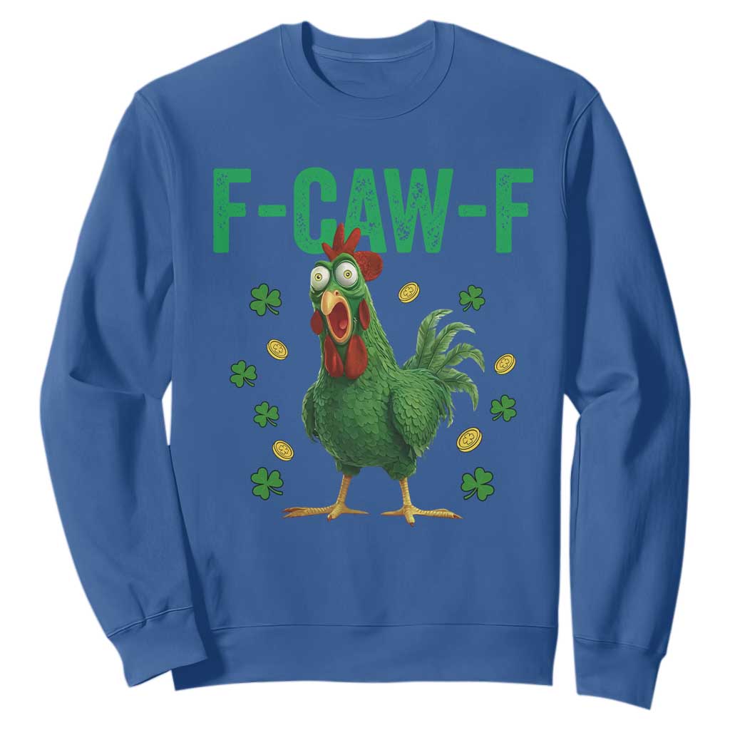 Funny St Patrick Day Sweatshirt F-Caw-F Lucky Chicken Meme TS14 Royal Blue Print Your Wear