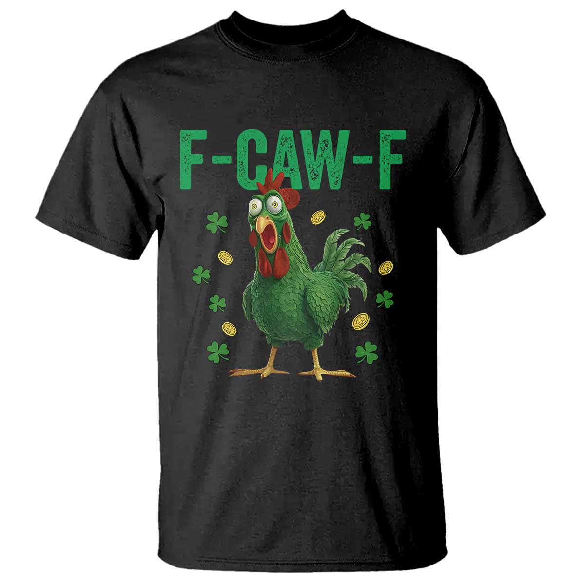 Funny St Patrick Day T Shirt F-Caw-F Lucky Chicken Meme TS14 Black Print Your Wear