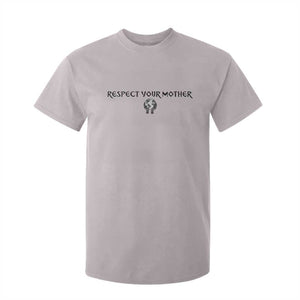Respect Your Mother T Shirt For Kid Funny Sarcastic Earth Day TS14 Ice Gray Print Your Wear