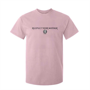 Respect Your Mother T Shirt For Kid Funny Sarcastic Earth Day TS14 Light Pink Print Your Wear