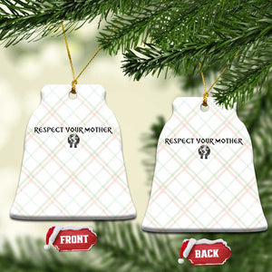 Respect Your Mother Ceramic Ornament Funny Sarcastic Earth Day TS14 Print Your Wear