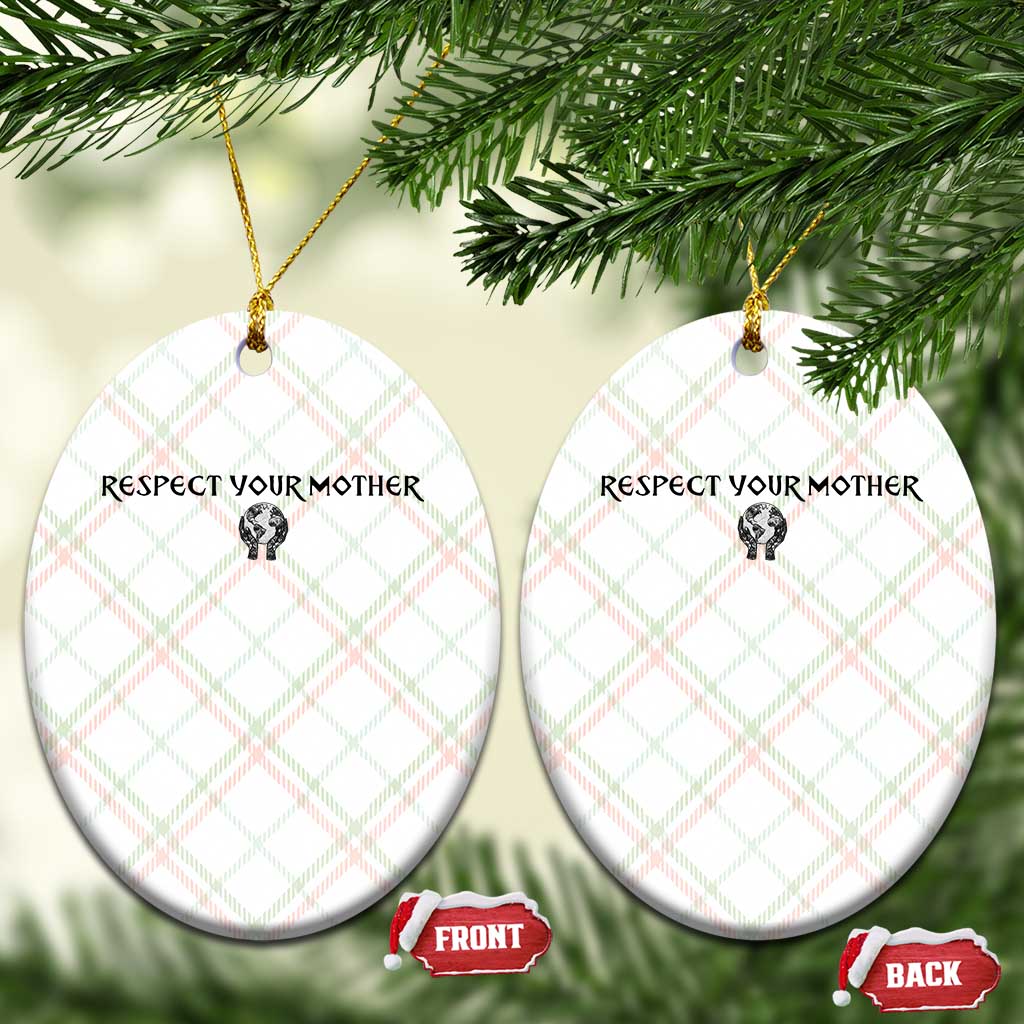 Respect Your Mother Ceramic Ornament Funny Sarcastic Earth Day TS14 Print Your Wear