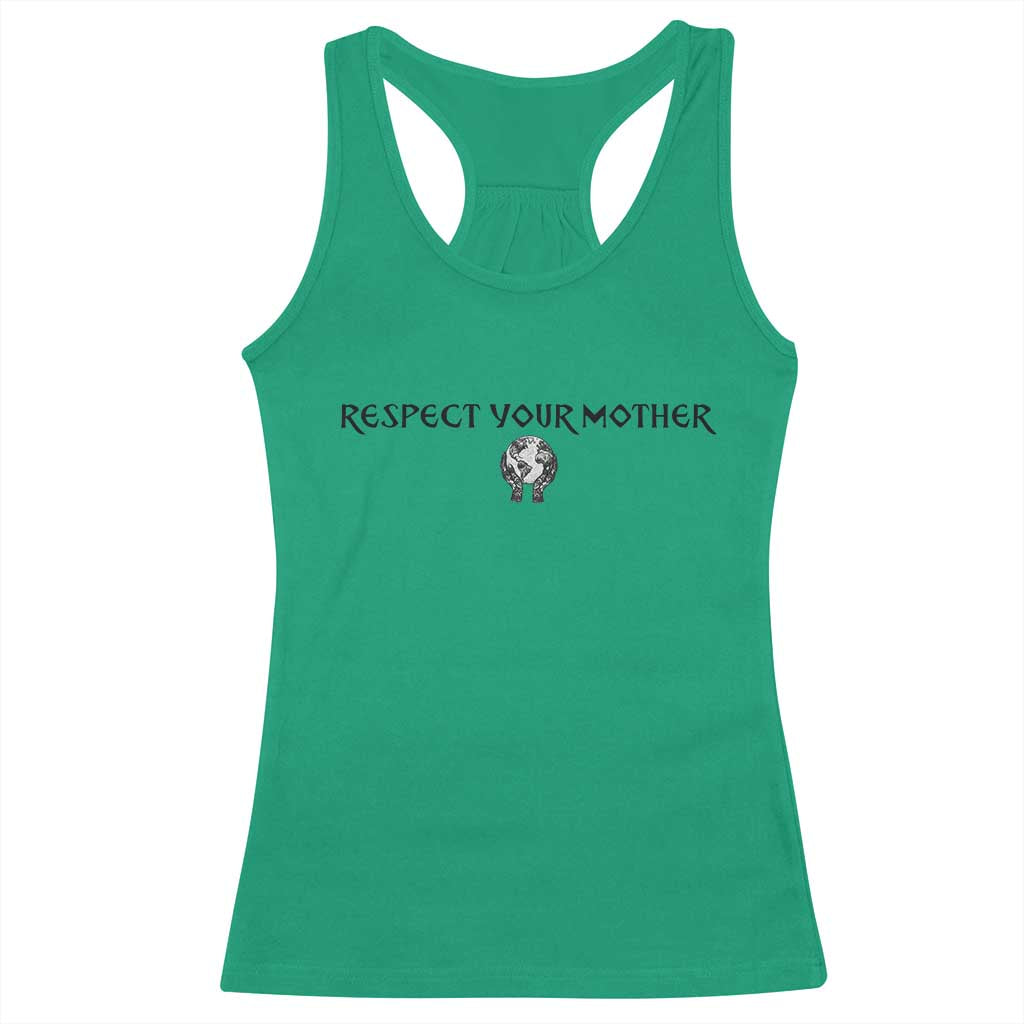 Respect Your Mother Racerback Tank Top Funny Sarcastic Earth Day TS14 Irish Green Print Your Wear