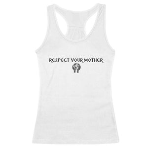 Respect Your Mother Racerback Tank Top Funny Sarcastic Earth Day TS14 White Print Your Wear