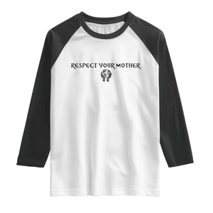Respect Your Mother Raglan Shirt Funny Sarcastic Earth Day TS14 White Black Print Your Wear