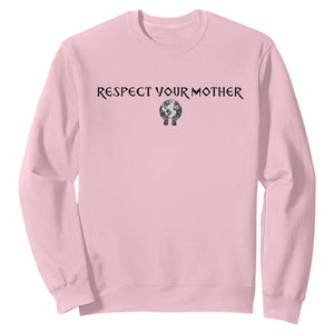 Respect Your Mother Sweatshirt Funny Sarcastic Earth Day TS14 Light Pink Print Your Wear