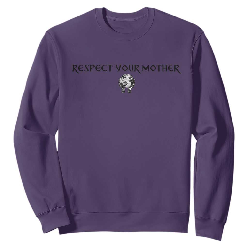 Respect Your Mother Sweatshirt Funny Sarcastic Earth Day TS14 Purple Print Your Wear