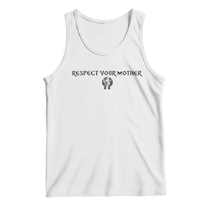 Respect Your Mother Tank Top Funny Sarcastic Earth Day TS14 White Print Your Wear