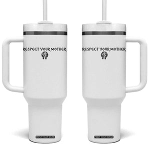 Respect Your Mother Tumbler With Handle Funny Sarcastic Earth Day TS14 One Size: 40 oz White Print Your Wear