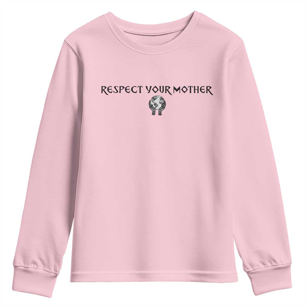 Respect Your Mother Youth Sweatshirt Funny Sarcastic Earth Day TS14 Light Pink Print Your Wear