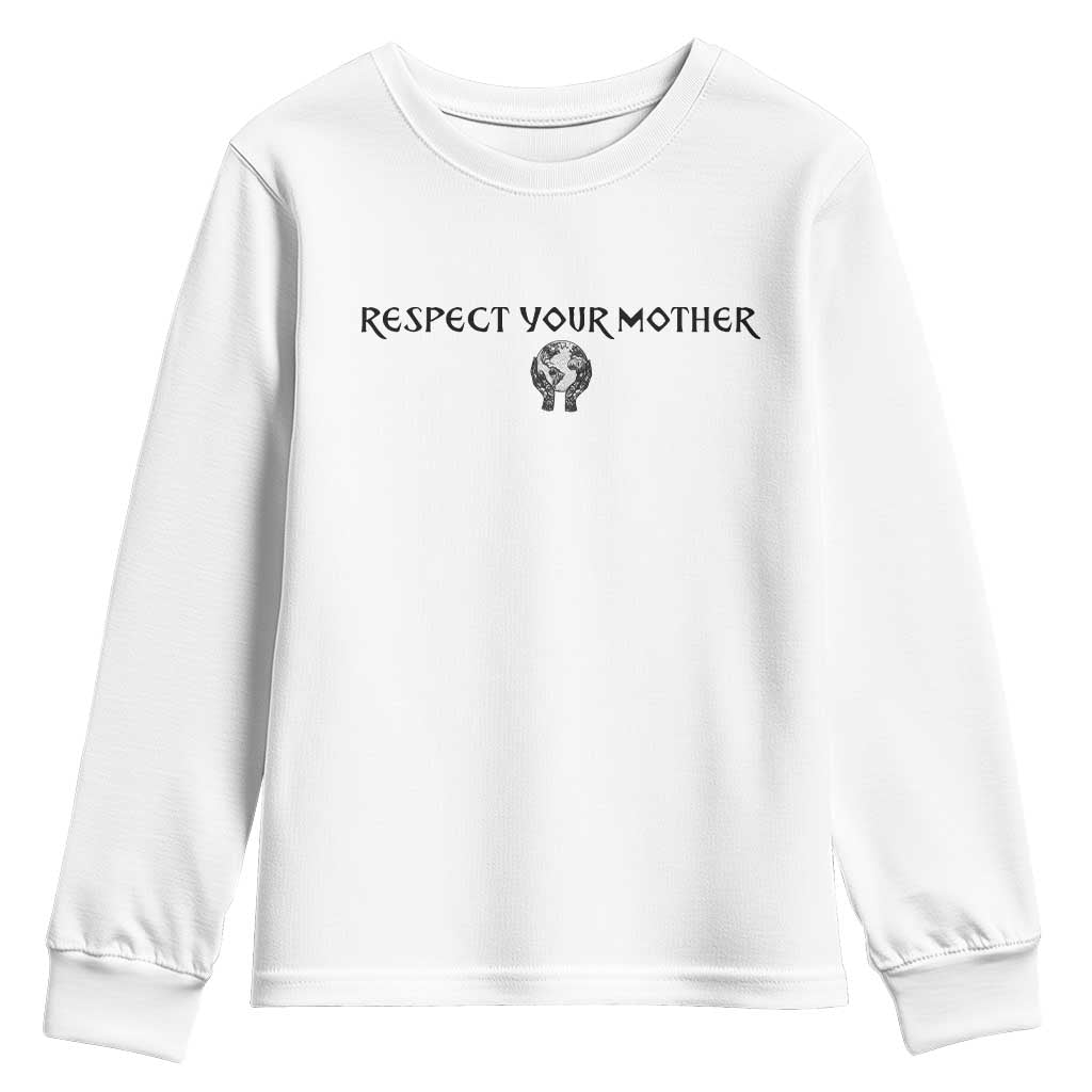 Respect Your Mother Youth Sweatshirt Funny Sarcastic Earth Day TS14 White Print Your Wear