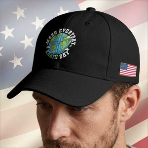 Funny Make Earth Day Every Day Baseball Cap Cute Environmental Awareness Earth Day TS14 Print Your Wear